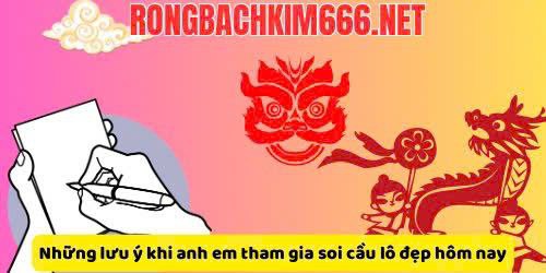 Những Lưu Ý Khi Anh Em Soi Cầu Lô Đẹp Hôm Nay