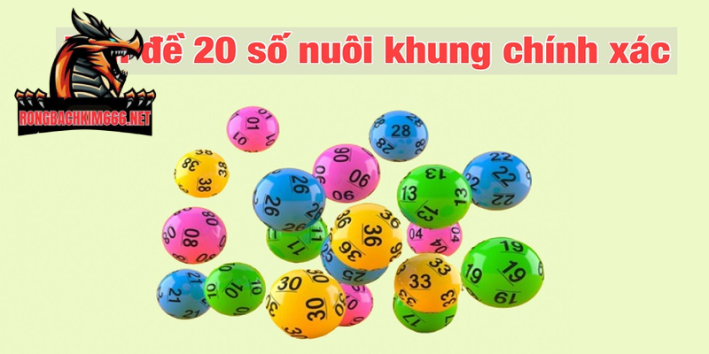 Chọn dàn đề 20 số nuôi khung dựa vào giải Đặc Biệt ngày thứ 2