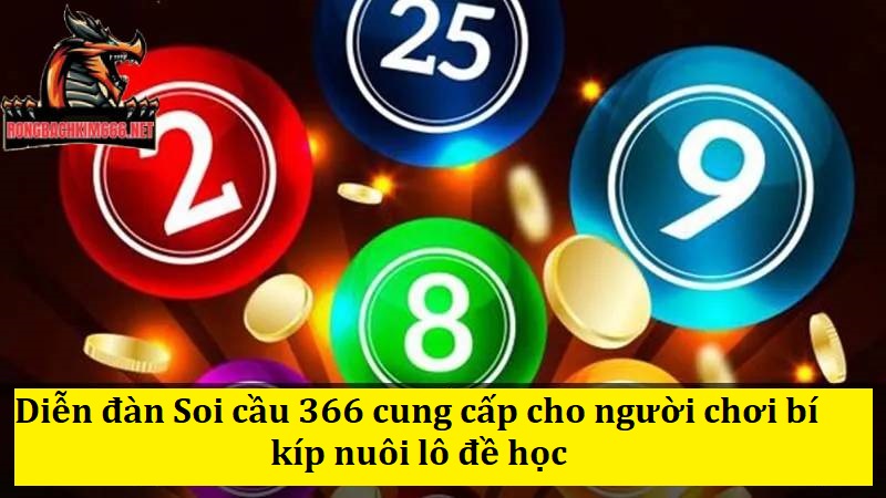 Diễn đàn Soi cầu 366 cung cấp cho người chơi bí kíp nuôi lô đề học