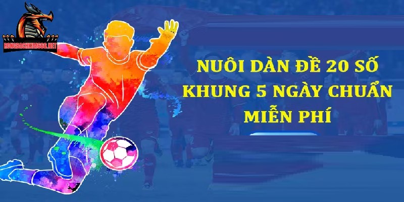 Nuôi dàn đề 20 số khung 5 ngày được nhiều thành viên chọn lựa