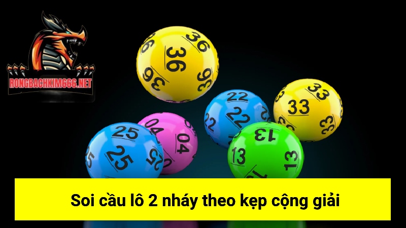 Bí mật soi cầu lô 2 nháy mới nhất theo kẹp cộng giải