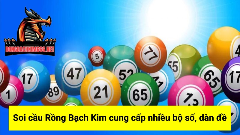 Thủ thuật soi cầu Rồng Bạch Kim cung cấp nhiều bộ số, dàn đề